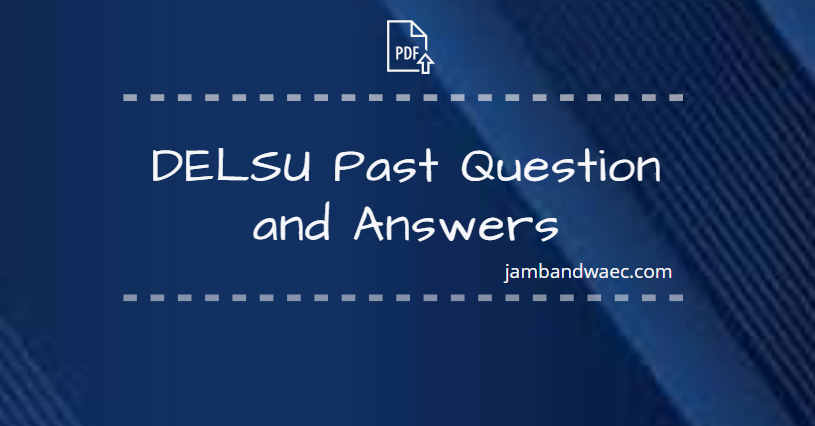 DELSU Post UTME Past Questions and Answers