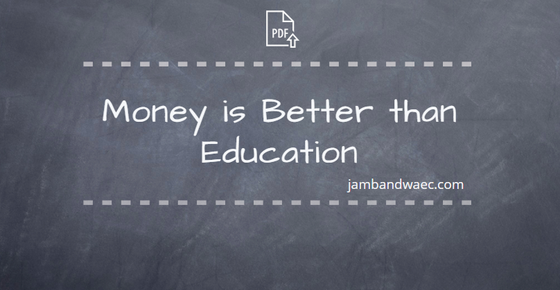 Money is Better than Education
