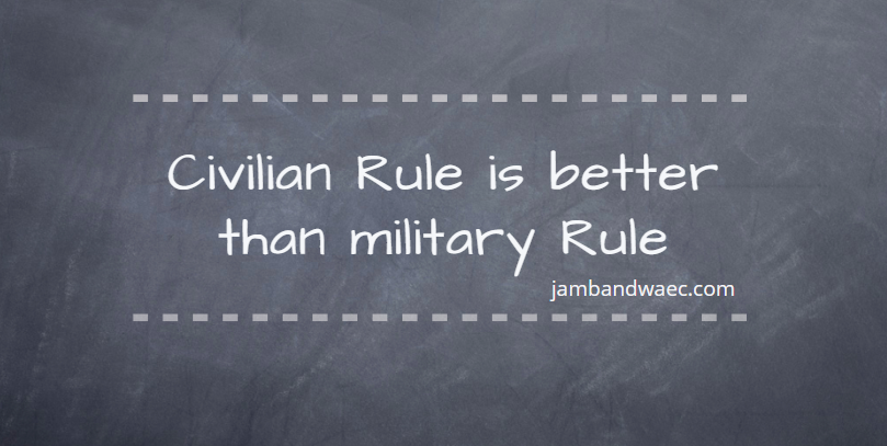 Civilian Rule is Better than Military Rule