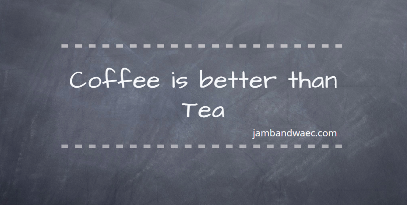 Coffee is Better than Tea