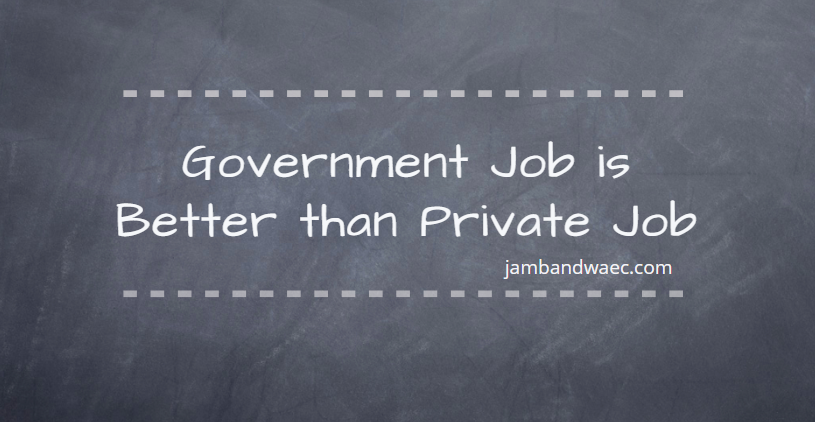 Government Job is Better than Private Job