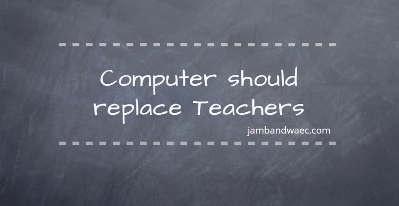 Computer should replace Teachers