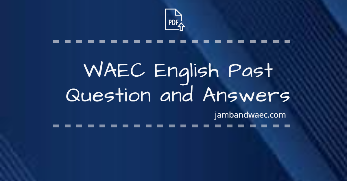 WAEC English Past Questions and Answers