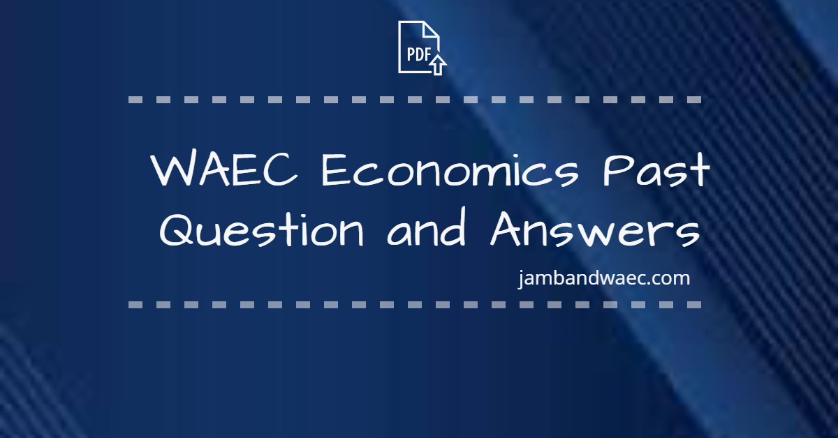 WAEC Economics past questions and answers
