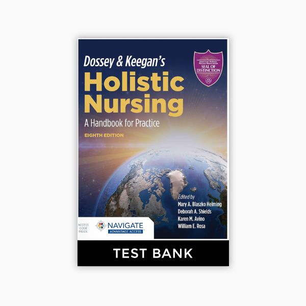 Dossey Keegans Holistic Nursing A Handbook for Practice A Handbook for Practice 8th Edition Helming Test Bank
